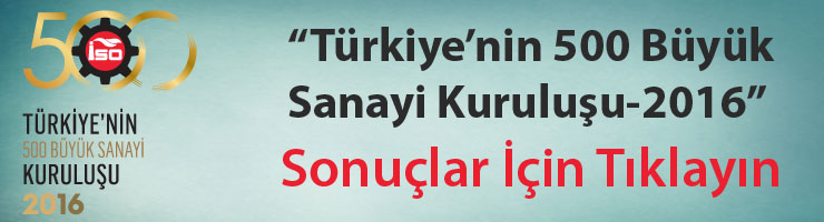 İSO, “Türkiye’nin 500 Büyük Sanayi Kuruluşu-2016” Araştırmasını Açıkladı 01