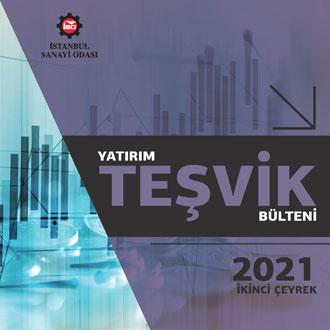 Yatırım Teşvik Bülteni, 2021 İkinci Çeyrek