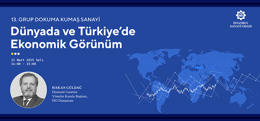 Dünya ve Türkiye’de Ekonomik Görünüm ve Sektöre Yansımaları Web Semineri Yapıldı