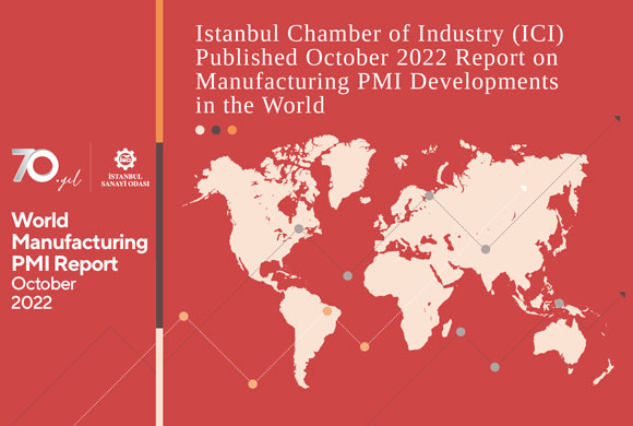 Istanbul Chamber of Industry (ICI) Published October 2022 Report on Manufacturing PMI Developments in the World