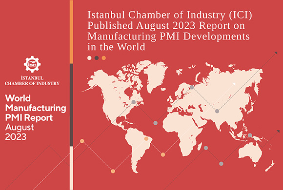Istanbul Chamber of Industry (ICI) Released August 2023 Report on Manufacturing PMI Developments in the World