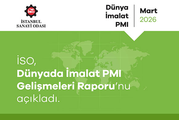 İstanbul Sanayi Odası (İSO), Dünyadaki İmalat PMI Gelişmeleri ile İlgili Mart 2026 Raporunu Yayımladı
