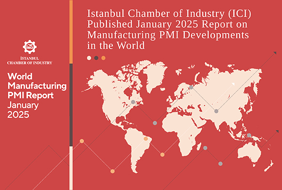 Istanbul Chamber of Industry (ICI) Released January 2025 Report on Developments in the Global Manufacturing PMI