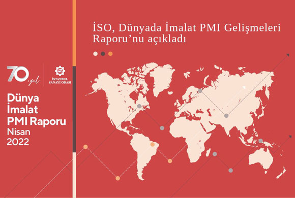 Istanbul Chamber of Industry Published its April 2022 Report on World Manufacturing PMI Developments