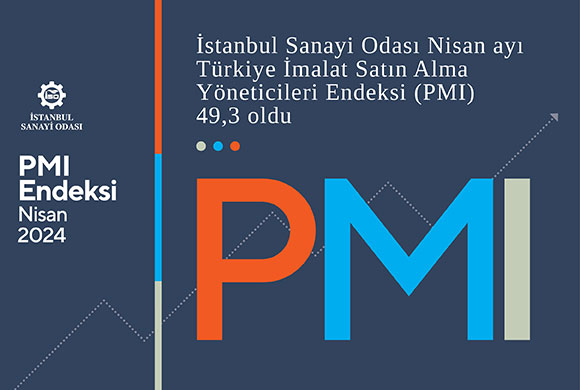 İSO Türkiye İmalat PMI Nisan 2024 Raporu ile Türkiye Sektörel PMI Raporu Açıklandı 