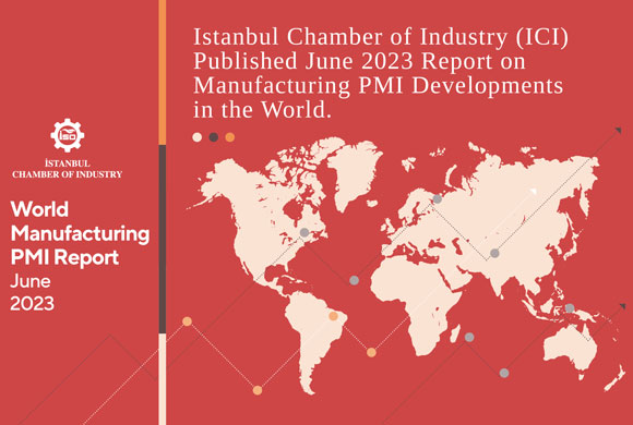 Istanbul Chamber of Industry (ICI) Released June 2023 Report on Manufacturing PMI Developments in the World