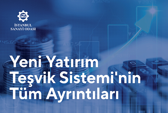 İstanbul Sanayi Odası Yeni Yatırım Teşvik Sistemi İle İlgili Üyelerini Bilgilendirdi