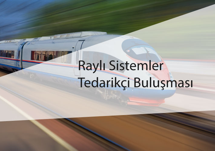 Raylı Sistemler Tedarikçi Buluşması