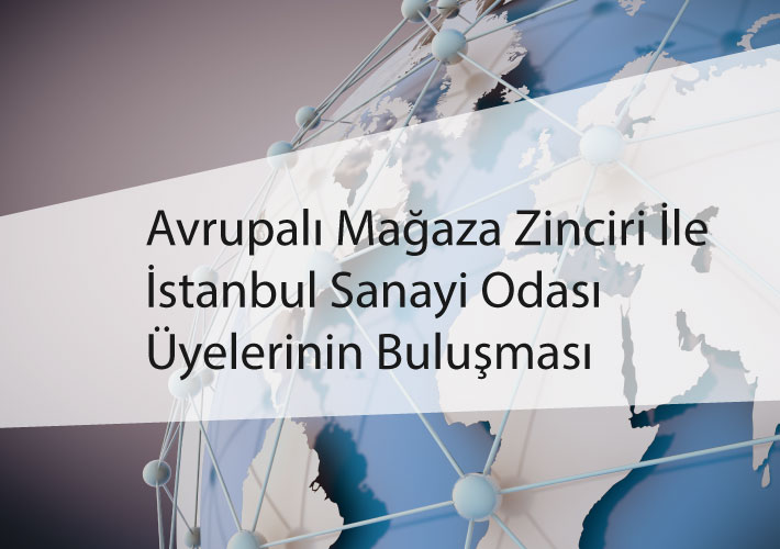 Avrupalı Mağaza Zinciri İle İSO Üyeleri Buluşması